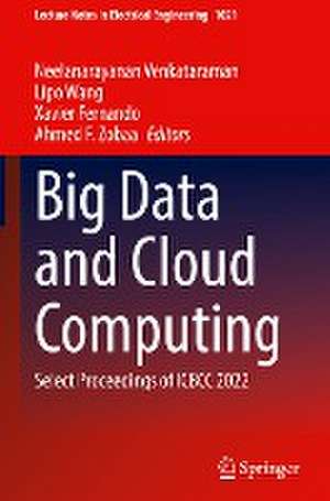 Big Data and Cloud Computing: Select Proceedings of ICBCC 2022 de Neelanarayanan Venkataraman