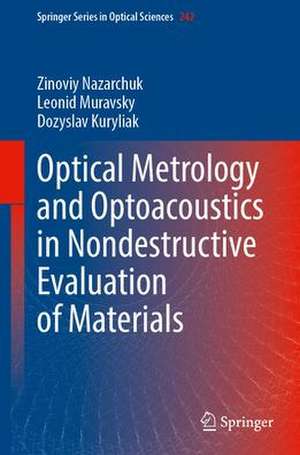 Optical Metrology and Optoacoustics in Nondestructive Evaluation of Materials de Zinoviy Nazarchuk