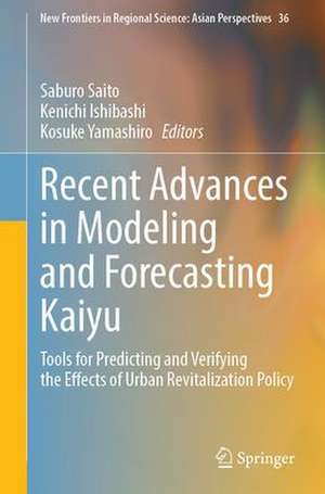 Recent Advances in Modeling and Forecasting Kaiyu: Tools for Predicting and Verifying the Effects of Urban Revitalization Policy de Saburo Saito