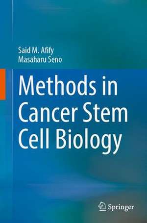 Methods in Cancer Stem Cell Biology de Said M. Afify