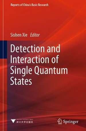 Detection and Interaction of Single Quantum States de Sishen Xie