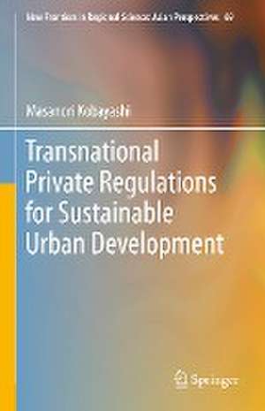 Transnational Private Regulations for Sustainable Urban Development de Masanori Kobayashi