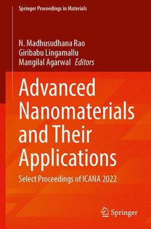 Advanced Nanomaterials and Their Applications: Select Proceedings of ICANA 2022 de N. Madhusudhana Rao