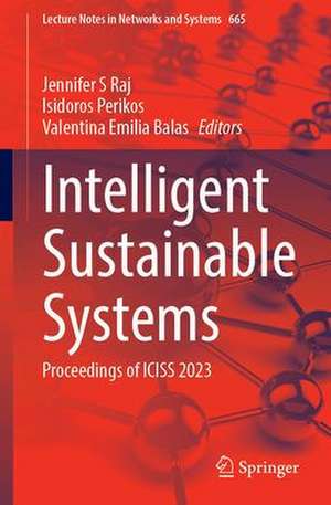 Intelligent Sustainable Systems: Proceedings of ICISS 2023 de Jennifer S. Raj