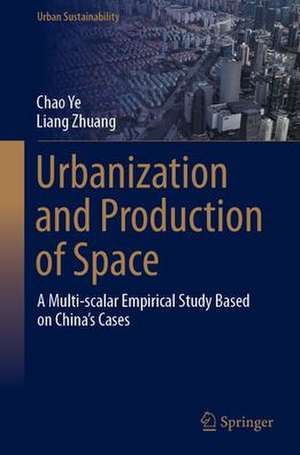 Urbanization and Production of Space: A Multi-scalar Empirical Study Based on China's Cases de Chao Ye