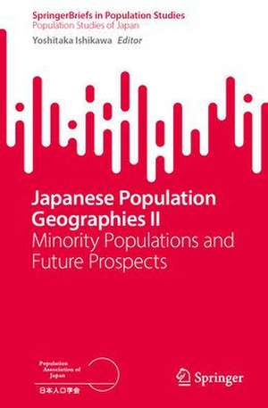 Japanese Population Geographies II: Minority Populations and Future Prospects de Yoshitaka Ishikawa