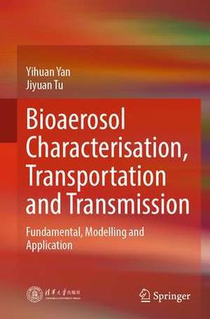 Bioaerosol Characterisation, Transportation and Transmission: Fundamental, Modelling and Application de Yihuan Yan