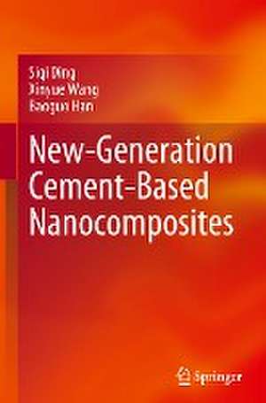 New-Generation Cement-Based Nanocomposites de Siqi Ding