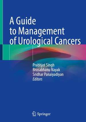 A Guide to Management of Urological Cancers de Prabhjot Singh