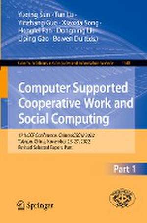 Computer Supported Cooperative Work and Social Computing: 17th CCF Conference, ChineseCSCW 2022, Taiyuan, China, November 25–27, 2022, Revised Selected Papers, Part I de Yuqing Sun