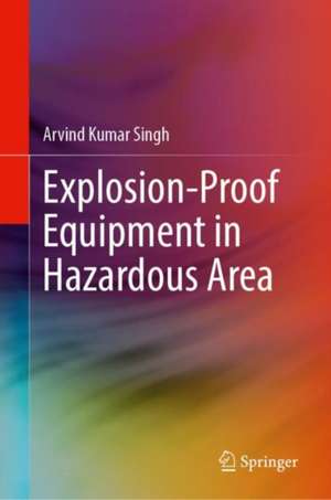 Explosion-Proof Equipment in Hazardous Area de Arvind Kumar Singh