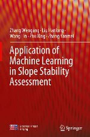 Application of Machine Learning in Slope Stability Assessment de Zhang Wengang