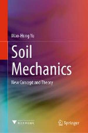 Soil Mechanics: New Concept and Theory de Mao-Hong Yu