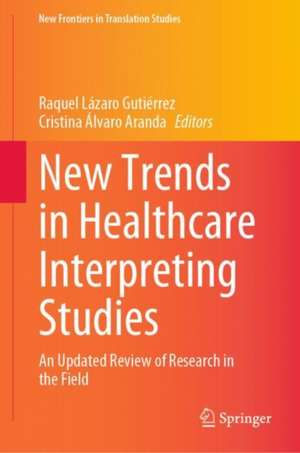 New Trends in Healthcare Interpreting Studies: An Updated Review of Research in the Field de Raquel Lázaro Gutiérrez