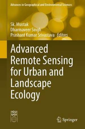 Advanced Remote Sensing for Urban and Landscape Ecology de Sk. Mustak