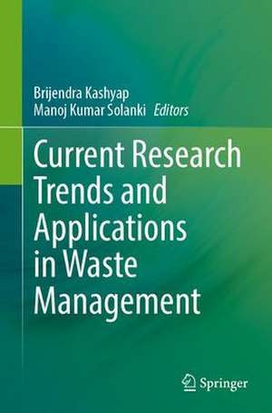 Current Research Trends and Applications in Waste Management de Brijendra Kumar Kashyap