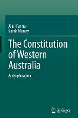 The Constitution of Western Australia: An Exploration de Alan Fenna