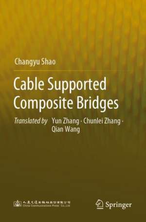 Cable Supported Composite Bridges de Changyu Shao
