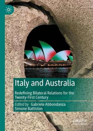 Italy and Australia: Redefining Bilateral Relations for the Twenty-First Century de Gabriele Abbondanza