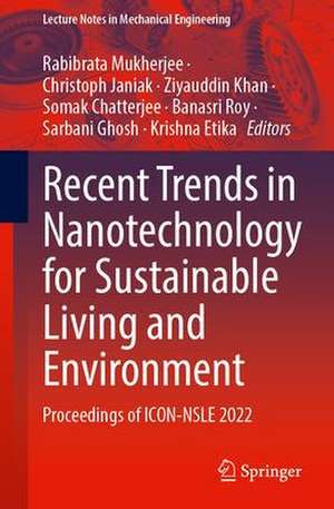 Recent Trends in Nanotechnology for Sustainable Living and Environment: Proceedings of ICON-NSLE 2022 de Rabibrata Mukherjee