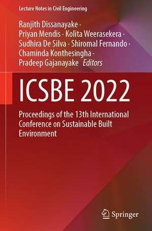 ICSBE 2022: Proceedings of the 13th International Conference on Sustainable Built Environment de Ranjith Dissanayake