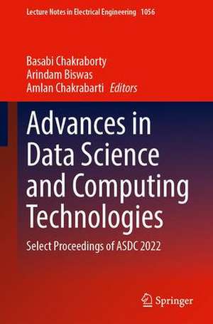 Advances in Data Science and Computing Technologies: Select Proceedings of ADSC 2022 de Basabi Chakraborty