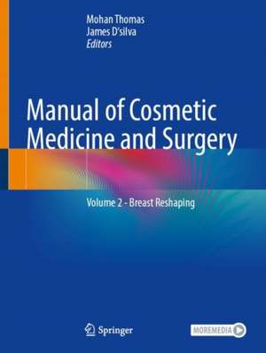 Manual of Cosmetic Medicine and Surgery: Volume 2 - Breast Reshaping de Mohan Thomas