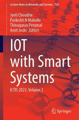 IOT with Smart Systems: ICTIS 2023, Volume 2 de Jyoti Choudrie