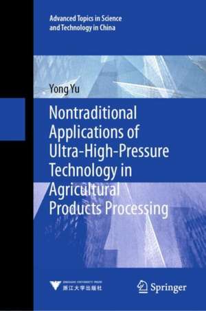 Nontraditional Applications of Ultra-High-Pressure Technology in Agricultural Products Processing de Yong Yu