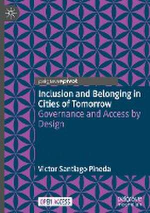 Inclusion and Belonging in Cities of Tomorrow: Governance and Access by Design de Victor Santiago Pineda