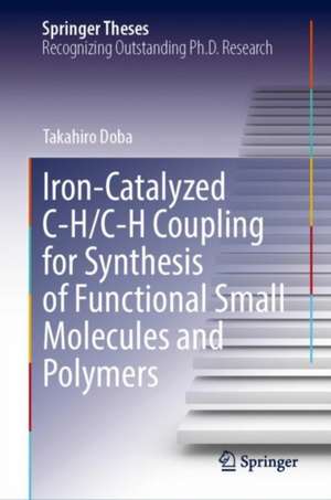 Iron-Catalyzed C-H/C-H Coupling for Synthesis of Functional Small Molecules and Polymers de Takahiro Doba