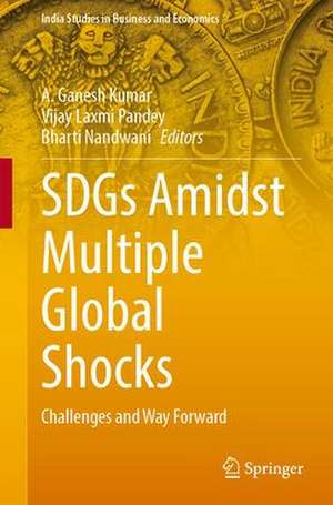 SDGs Amidst Multiple Global Shocks: Challenges and Way Forward de A. Ganesh Kumar