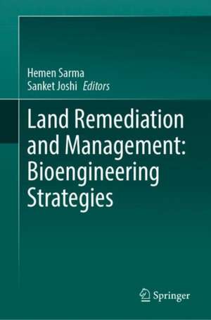 Land Remediation and Management: Bioengineering Strategies de Hemen Sarma