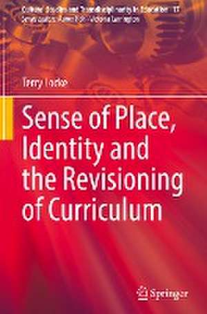 Sense of Place, Identity and the Revisioning of Curriculum de Terry Locke