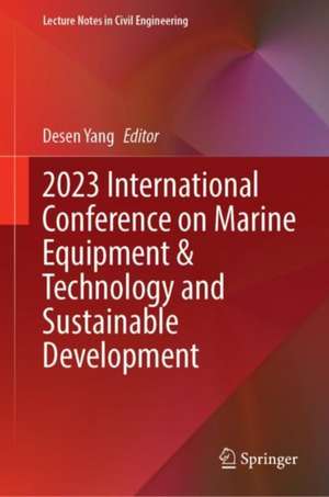 2023 International Conference on Marine Equipment & Technology and Sustainable Development de Desen Yang