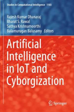 Artificial Intelligence in IoT and Cyborgization de Rajesh Kumar Dhanaraj