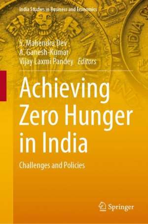 Achieving Zero Hunger in India: Challenges and Policies de S. Mahendra Dev