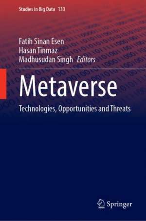 Metaverse: Technologies, Opportunities and Threats de Fatih Sinan Esen