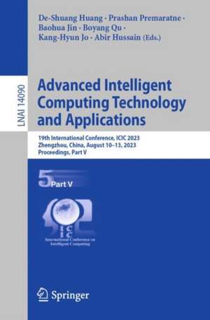 Advanced Intelligent Computing Technology and Applications: 19th International Conference, ICIC 2023, Zhengzhou, China, August 10–13, 2023, Proceedings, Part V de De-Shuang Huang