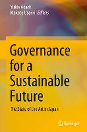 Governance for a Sustainable Future: The State of the Art in Japan de Yukio Adachi