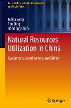 Natural Resources Utilization in China: Evaluation, Coordination, and Effects de Malin Song