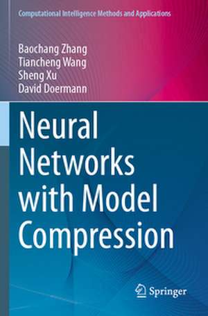 Neural Networks with Model Compression de Baochang Zhang