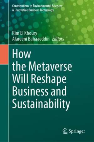 How the Metaverse Will Reshape Business and Sustainability de Rim El Khoury