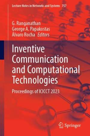 Inventive Communication and Computational Technologies: Proceedings of ICICCT 2023 de G. Ranganathan