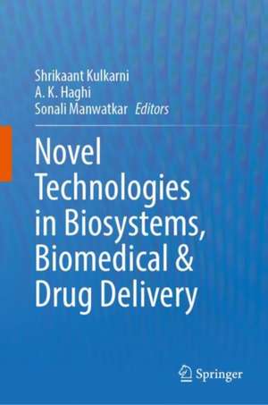 Novel Technologies in Biosystems, Biomedical & Drug Delivery de Shrikaant Kulkarni