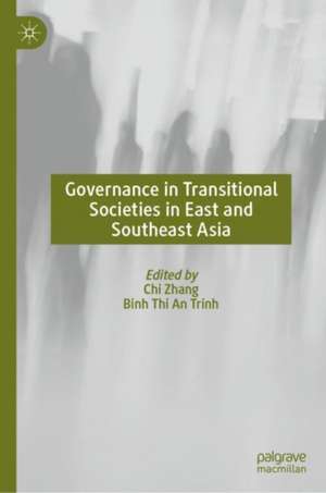 Governance in Transitional Societies in East and Southeast Asia de Chi Zhang