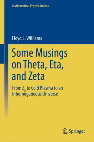 Some Musings on Theta, Eta, and Zeta: From E8 to Cold Plasma to an lnhomogeneous Universe de Floyd L. Williams