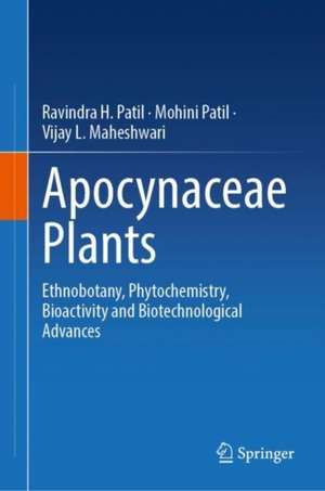 Apocynaceae Plants: Ethnobotany, Phytochemistry, Bioactivity and Biotechnological Advances de Ravindra H. Patil