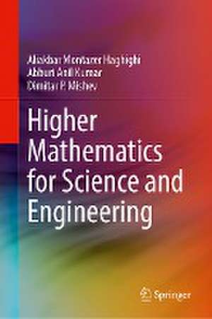 Higher Mathematics for Science and Engineering de Aliakbar Montazer Haghighi