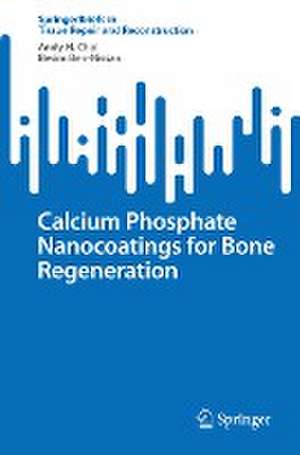 Calcium Phosphate Nanocoatings for Bone Regeneration de Andy H. Choi